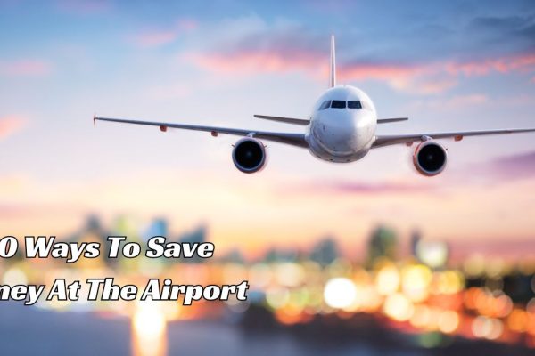 10 Ways To Save Money At The Airport