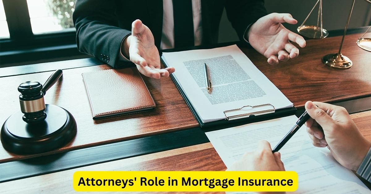 Unraveling Legal Aspects: Attorneys' Role in Mortgage Insurance