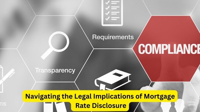 Unveiling Transparency Navigating the Legal Implications of Mortgage Rate Disclosure Unveiling Transparency: Navigating the Legal Implications of Mortgage Rate Disclosure