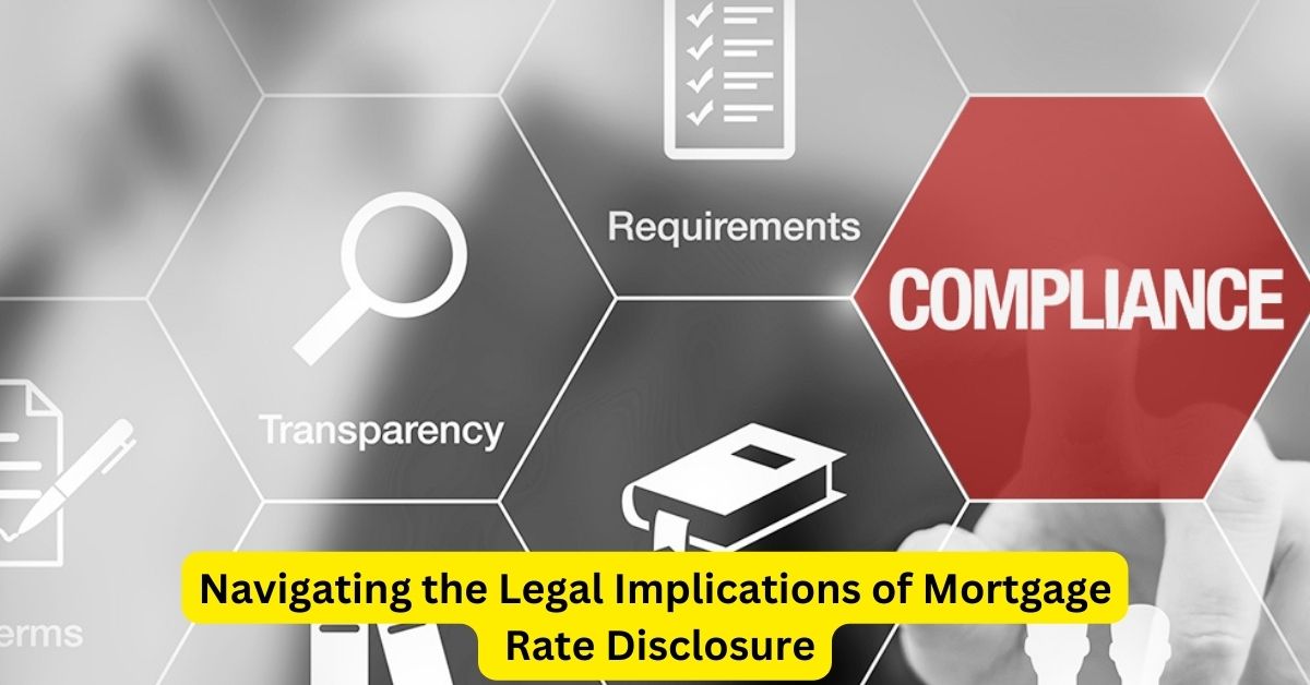 Unveiling Transparency: Navigating the Legal Implications of Mortgage Rate Disclosure