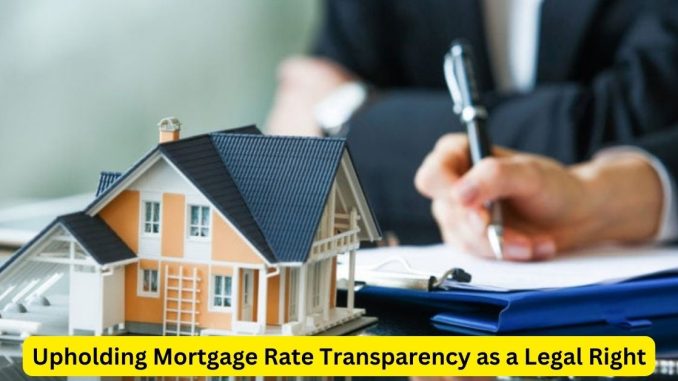 Upholding Mortgage Rate Transparency as a Legal Right Upholding Mortgage Rate Transparency as a Legal Right